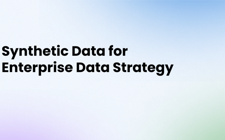 The Benefits of Synthetic Data for Your Enterprise Data Strategy